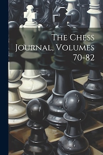 Front cover_The Chess Journal, Volumes 70-82