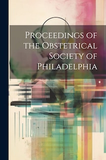 Couverture_Proceedings of the Obstetrical Society of Philadelphia