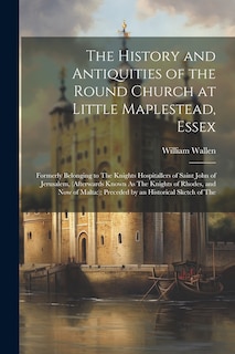 Couverture_The History and Antiquities of the Round Church at Little Maplestead, Essex