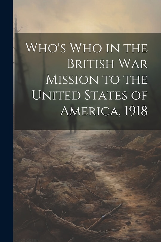 Front cover_Who's Who in the British War Mission to the United States of America, 1918