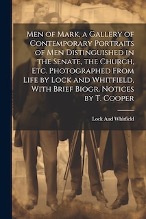 Couverture_Men of Mark, a Gallery of Contemporary Portraits of Men Distinguished in the Senate, the Church, Etc. Photographed From Life by Lock and Whitfield, With Brief Biogr. Notices by T. Cooper