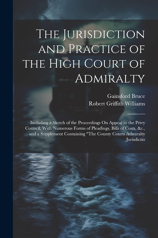 Front cover_The Jurisdiction and Practice of the High Court of Admiralty