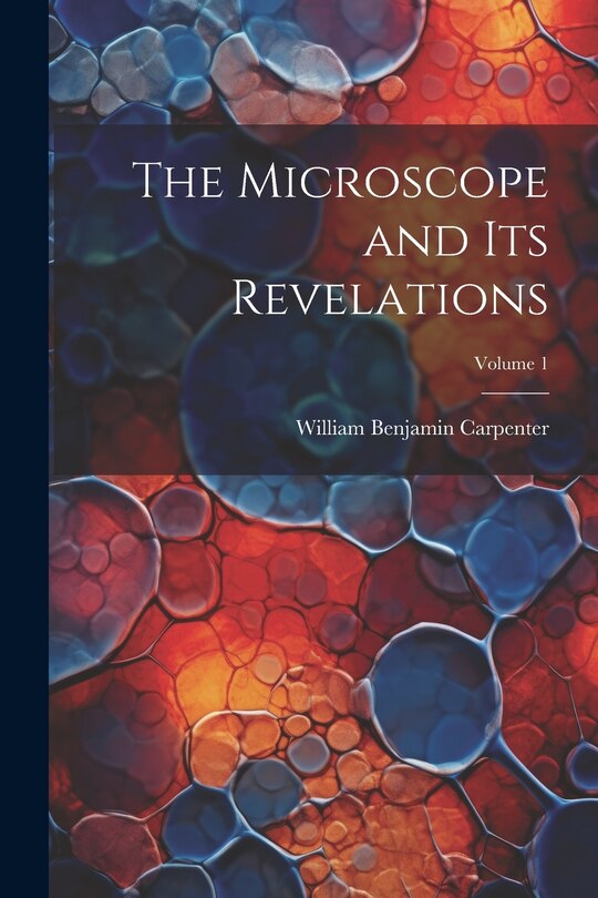 Couverture_The Microscope and Its Revelations; Volume 1