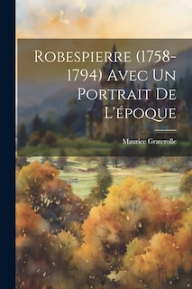 Couverture_Robespierre (1758-1794) Avec Un Portrait De L'époque