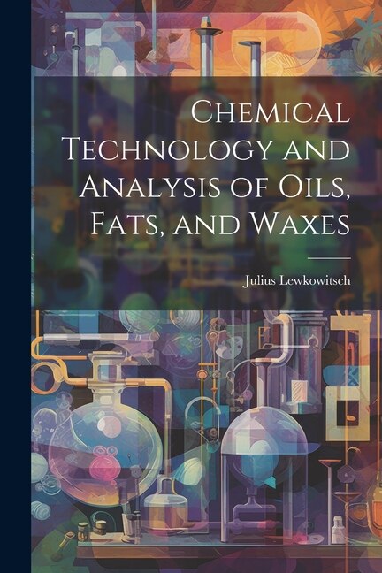 Couverture_Chemical Technology and Analysis of Oils, Fats, and Waxes
