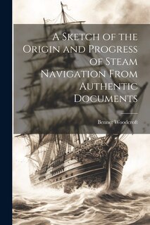 Couverture_A Sketch of the Origin and Progress of Steam Navigation From Authentic Documents