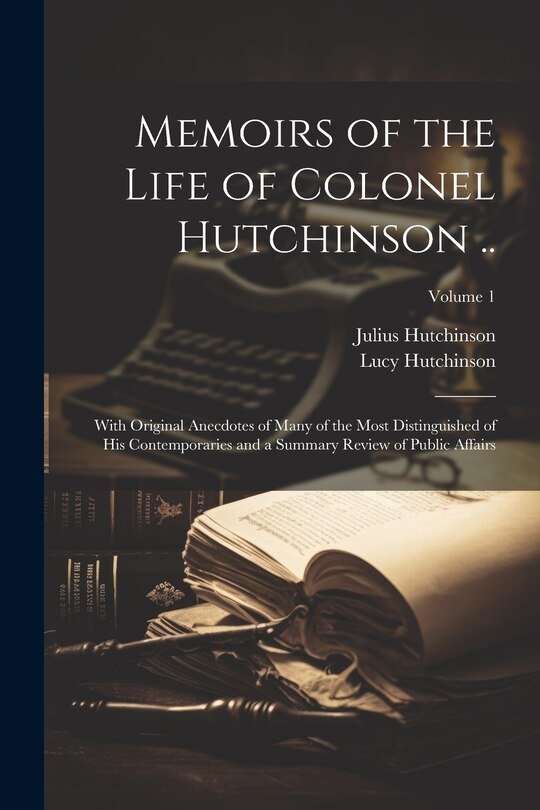 Front cover_Memoirs of the Life of Colonel Hutchinson ..