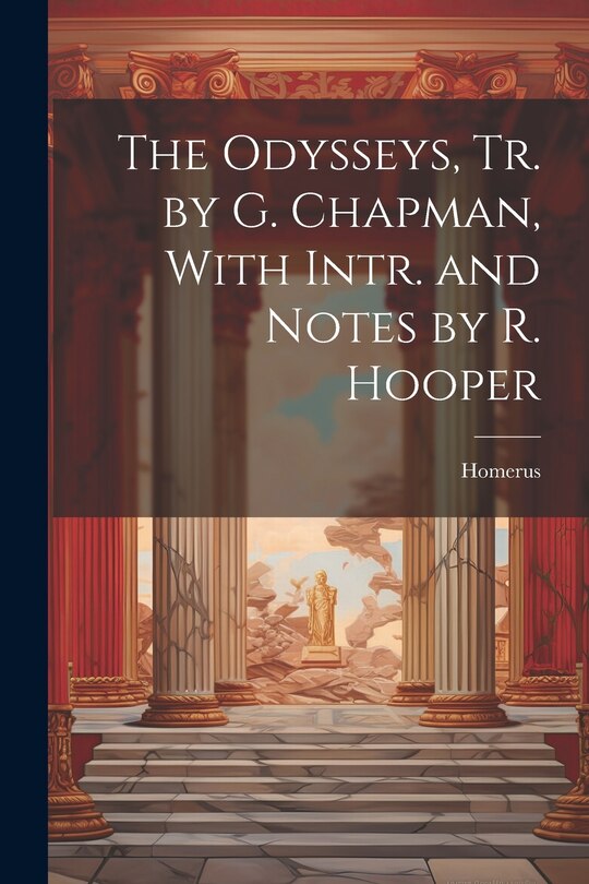 Front cover_The Odysseys, Tr. by G. Chapman, With Intr. and Notes by R. Hooper