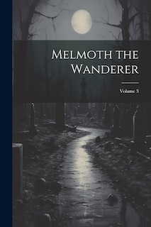 Front cover_Melmoth the Wanderer; Volume 3