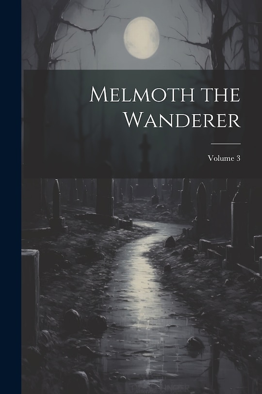 Front cover_Melmoth the Wanderer; Volume 3