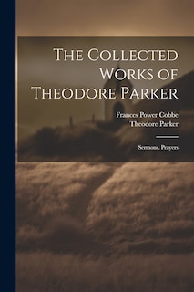 Front cover_The Collected Works of Theodore Parker
