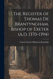 Couverture_The Register of Thomas De Brantyngham, Bishop of Exeter (A.D. 1370-1394)