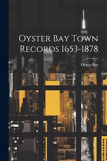 Couverture_Oyster Bay Town Records 1653-1878