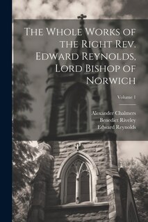 Front cover_The Whole Works of the Right Rev. Edward Reynolds, Lord Bishop of Norwich; Volume 1