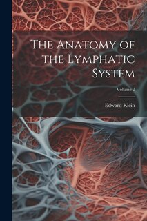 Front cover_The Anatomy of the Lymphatic System; Volume 2