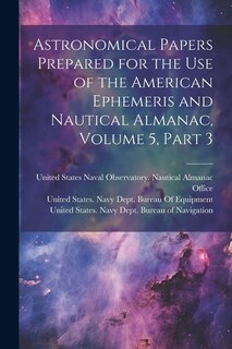 Couverture_Astronomical Papers Prepared for the Use of the American Ephemeris and Nautical Almanac, Volume 5, part 3