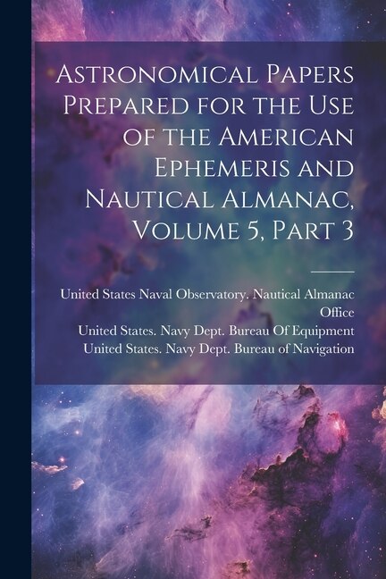 Front cover_Astronomical Papers Prepared for the Use of the American Ephemeris and Nautical Almanac, Volume 5, part 3