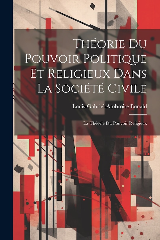 Front cover_Théorie Du Pouvoir Politique Et Religieux Dans La Société Civile