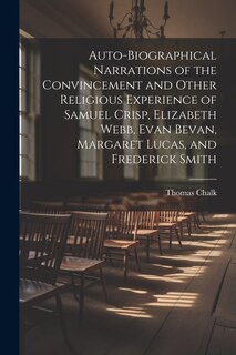 Front cover_Auto-Biographical Narrations of the Convincement and Other Religious Experience of Samuel Crisp, Elizabeth Webb, Evan Bevan, Margaret Lucas, and Frederick Smith