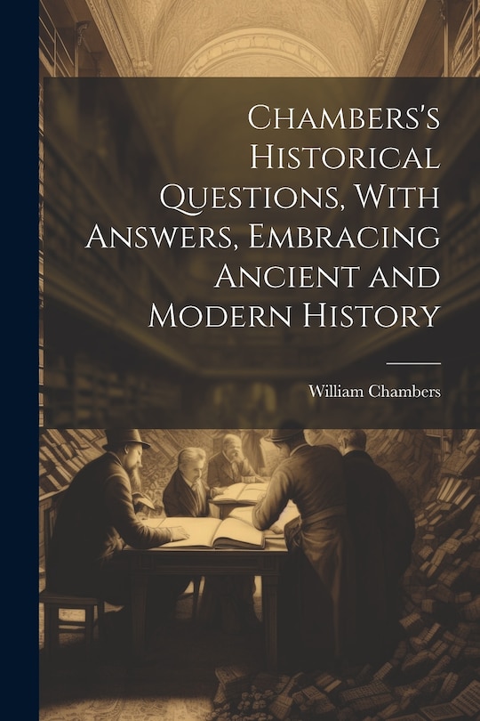 Couverture_Chambers's Historical Questions, With Answers, Embracing Ancient and Modern History