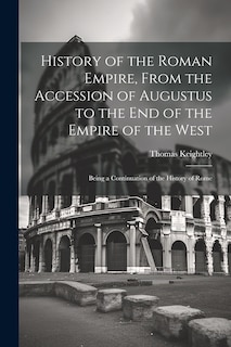 Front cover_History of the Roman Empire, From the Accession of Augustus to the End of the Empire of the West