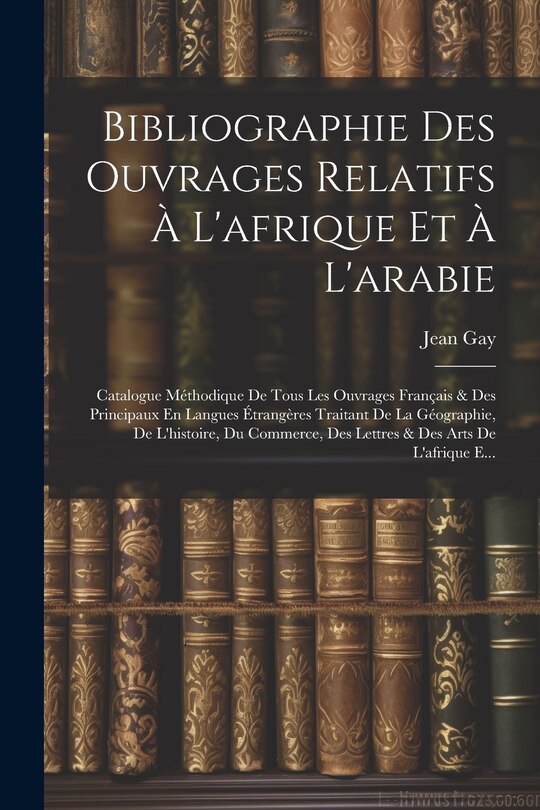 Front cover_Bibliographie Des Ouvrages Relatifs À L'afrique Et À L'arabie