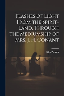 Couverture_Flashes of Light From the Spirit-Land, Through the Mediumship of Mrs. J. H. Conant