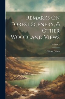 Front cover_Remarks On Forest Scenery, & Other Woodland Views; Volume 1