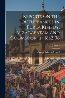 Couverture_Reports On the Disturbances in Purla Kimedy, Vizagapatam and Goomsoor, in 1832-36; Volume 2