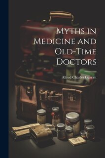 Couverture_Myths in Medicine and Old-Time Doctors