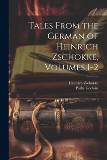 Front cover_Tales From the German of Heinrich Zschokke, Volumes 1-2