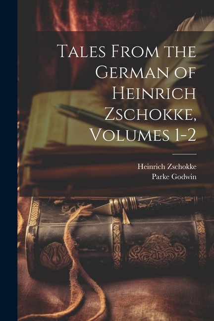 Front cover_Tales From the German of Heinrich Zschokke, Volumes 1-2