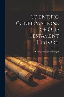 Front cover_Scientific Confirmations of Old Testament History