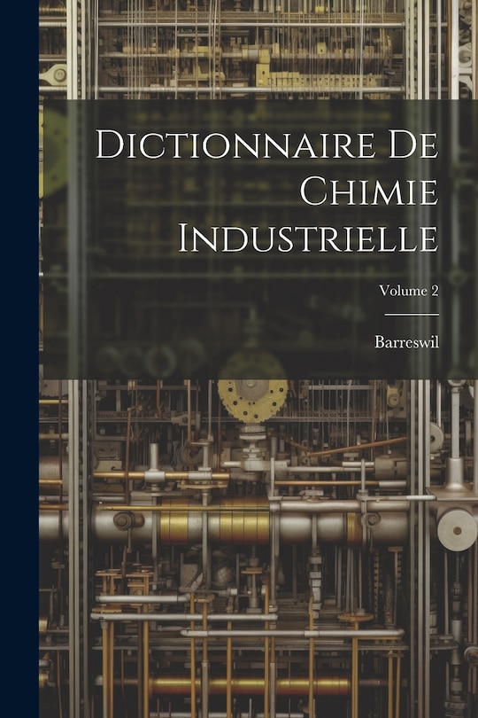 Front cover_Dictionnaire De Chimie Industrielle; Volume 2