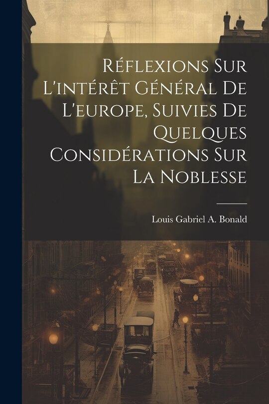Front cover_Réflexions Sur L'intérêt Général De L'europe, Suivies De Quelques Considérations Sur La Noblesse