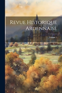 Couverture_Revue Historique Ardennaise; Volume 1