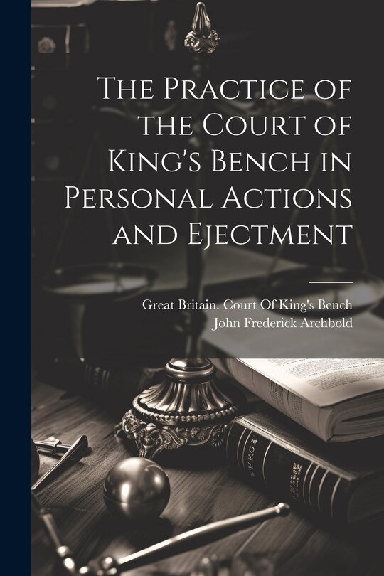 Couverture_The Practice of the Court of King's Bench in Personal Actions and Ejectment