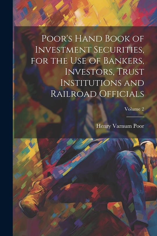 Front cover_Poor's Hand Book of Investment Securities, for the Use of Bankers, Investors, Trust Institutions and Railroad Officials; Volume 2