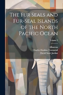 Couverture_The Fur Seals and Fur-Seal Islands of the North Pacific Ocean; Volume 2