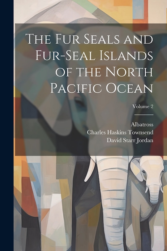 Couverture_The Fur Seals and Fur-Seal Islands of the North Pacific Ocean; Volume 2