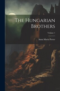 Front cover_The Hungarian Brothers; Volume 1