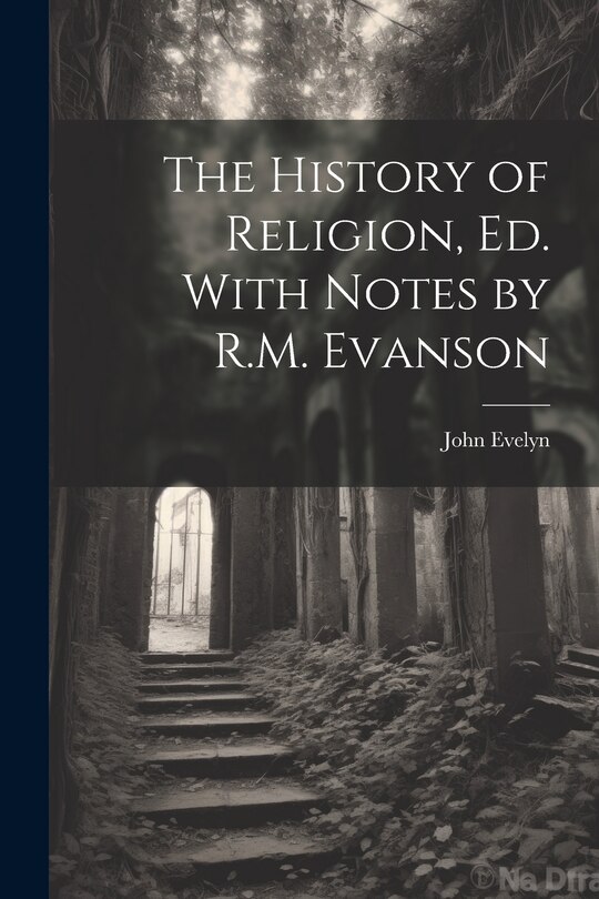 Couverture_The History of Religion, Ed. With Notes by R.M. Evanson