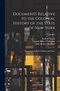 Documents Relative to the Colonial History of the State of New-York: Procured in Holland, England, and France; Volume 2