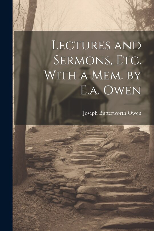 Couverture_Lectures and Sermons, Etc. With a Mem. by E.a. Owen