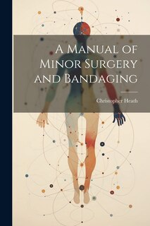 Front cover_A Manual of Minor Surgery and Bandaging