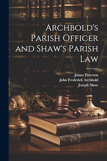 Couverture_Archbold's Parish Officer and Shaw's Parish Law
