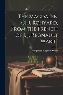 Couverture_The Magdalen Churchyard, From the French of J. J. Regnault Warin