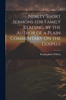 Front cover_Ninety Short Sermons for Family Reading, by the Author of a Plain Commentary On the Gospels