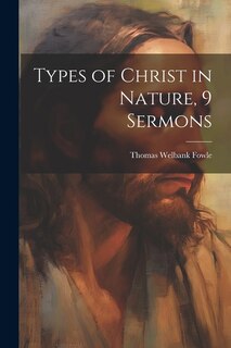 Couverture_Types of Christ in Nature, 9 Sermons