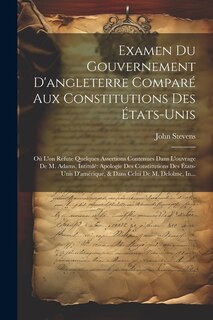 Front cover_Examen Du Gouvernement D'angleterre Comparé Aux Constitutions Des États-Unis
